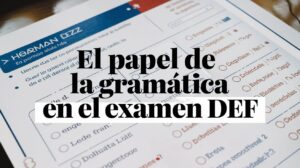 El papel de la gramática en el examen DELF